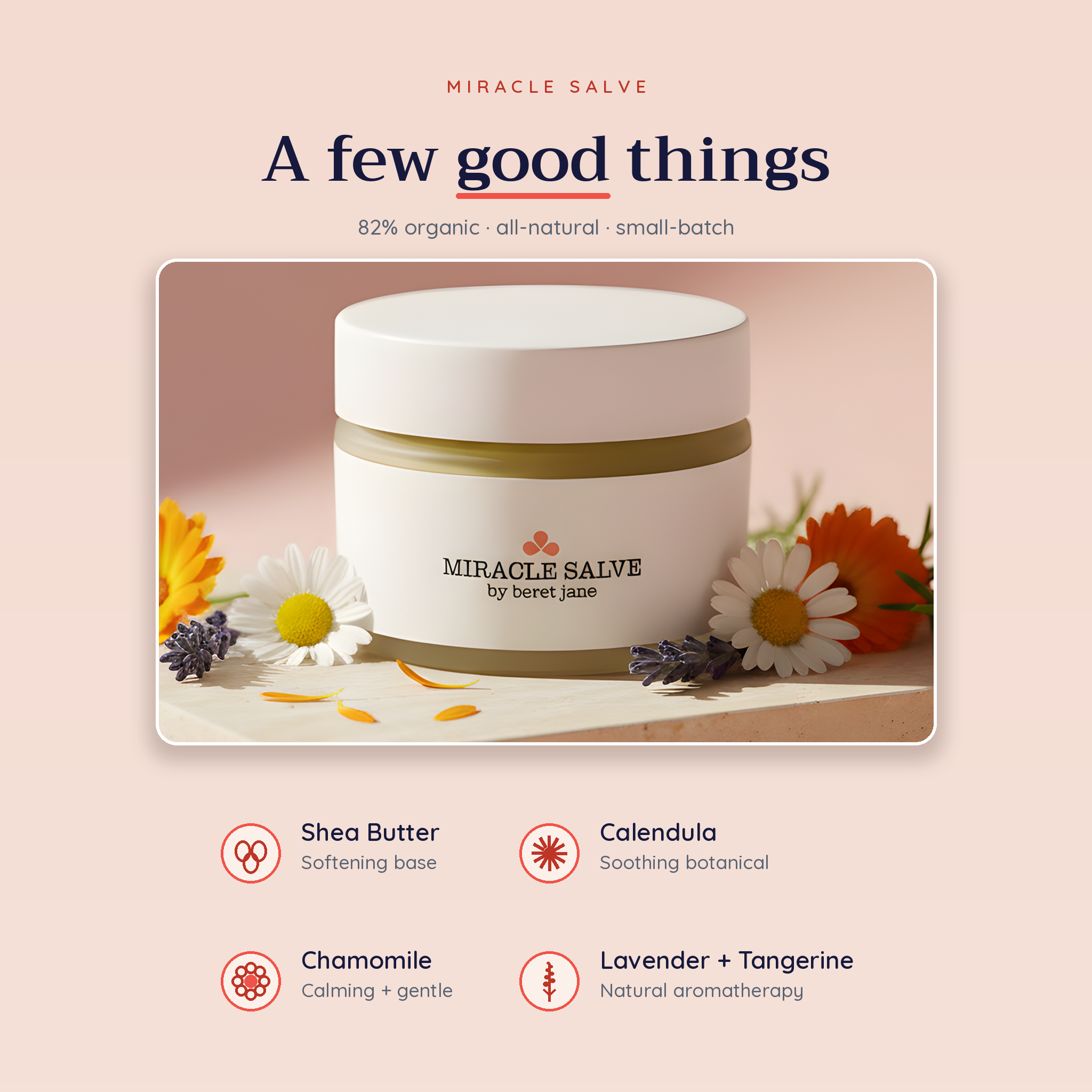 Miracle Salve key ingredients: shea butter, calendula, chamomile, and lavender with tangerine